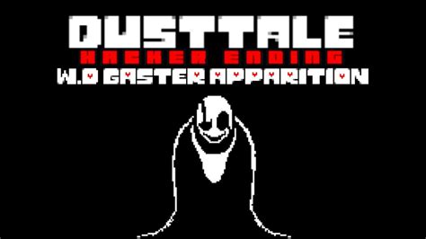 Dusttale Hacker Ending Wd Gaster Apparition Youtube