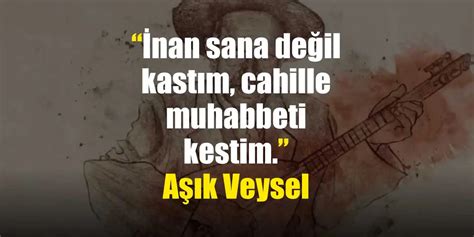 Aşık Veysel Sözleri Aşık Veysel Türkü Sözleri ve Şiirleri