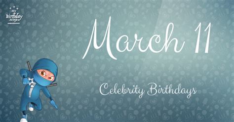 Who Shares My Birthday? Mar 11 Celebrity Birthdays No One Tells You About