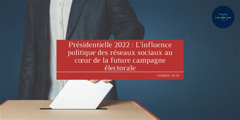 Présidentielle 2022 Linfluence Politique Des Réseaux Sociaux Au Cœur