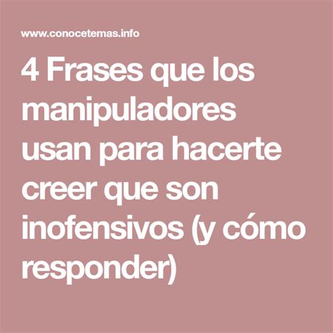 4 Frases Que Los Manipuladores Usan Para Hacerte Creer Que Son