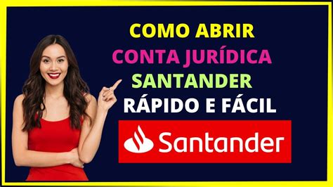 Abrir Conta Jur Dica Santander Saiba Como Abrir Conta Pessoa Jur Dica