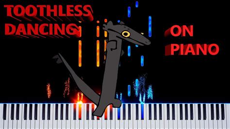 Toothless Dance Meme On Piano Epic Musical Rendition Youtube