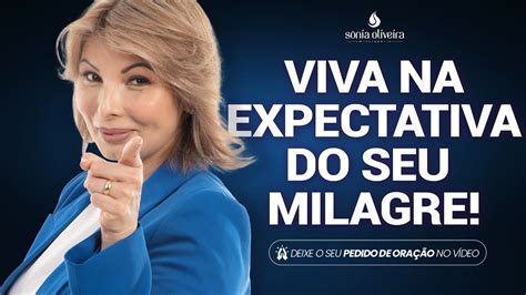 Viva Na Expectativa Do Seu Milagre Palavra Da Noite Deixe Seu