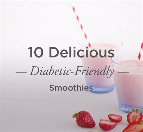 10 Delicious Diabetic-Friendly Smoothies