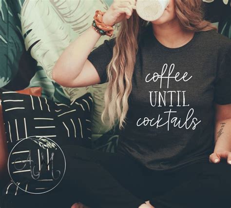 Coffee Until Cocktails Graphic T Shirt Women S Shirt Cute Shirt Graphic