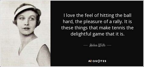 TOP 10 QUOTES BY HELEN WILLS A Z Quotes