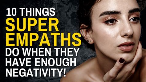 10 Things Super Empaths Do When They Dad Enough Negativity From