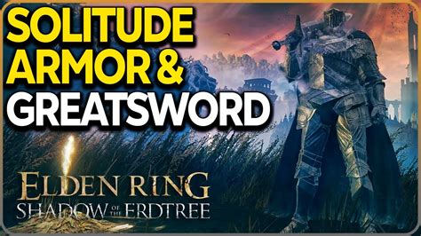 Solitude Armor Set And Greatsword Location Elden Ring Dlc Youtube