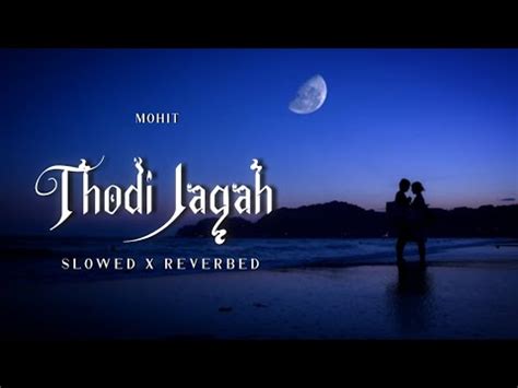 Thodi Jagah Slowed Reverb Song Arijit Singh Marjaavaan