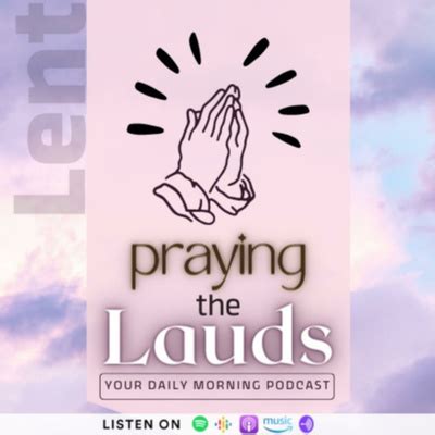 Praying the Lauds - Your Daily Christian Morning Prayer • A podcast on ...