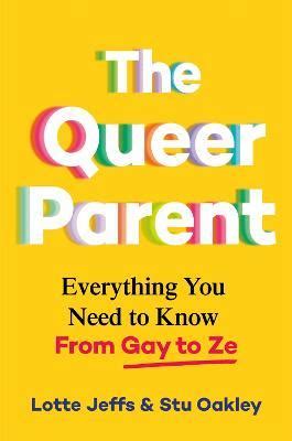 The Bookseller Previews The Queer Parent Everything You Need To Know From Gay To Ze