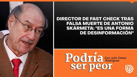 Director De Fast Check Tras Falsa Muerte De Antonio Sk Rmeta Es Una