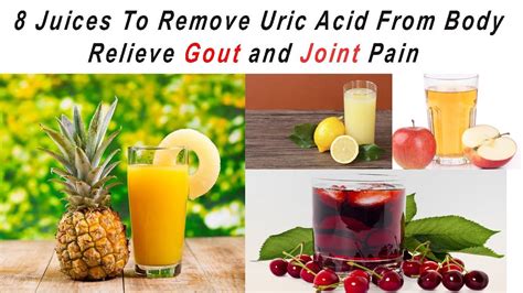 Juices To Remove Uric Acid From Body Relieve Gout And Joint Pain