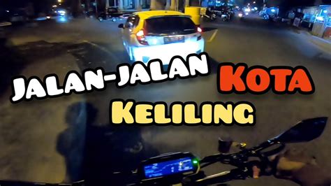 Night Ride Keliling Kota Melewati Jalan Gelap Motovlog