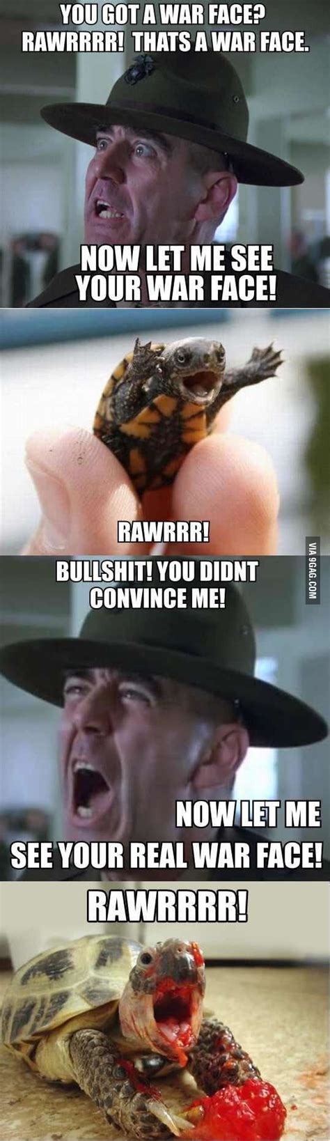 Let Me See Your War Face 9gag