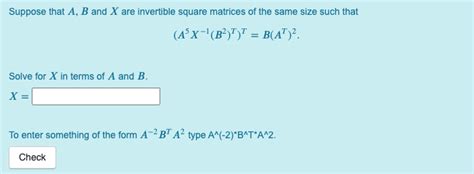 Solved Suppose That A B And X Are Invertible Square