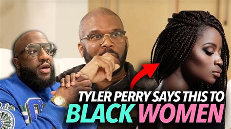 Tyler Perry Told Black Women To Settle They Immediately Turned On Him As A Result Of This