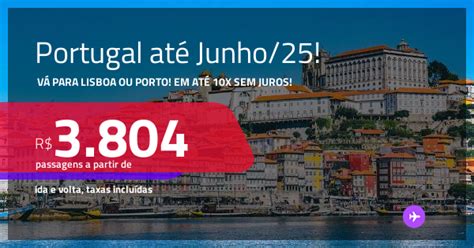 Passagens para PORTUGAL Lisboa ou Porto Datas para viajar até Junho