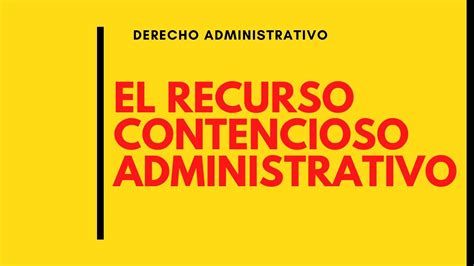 El Recurso Contencioso Administrativo Deadet Derechoadministrativo