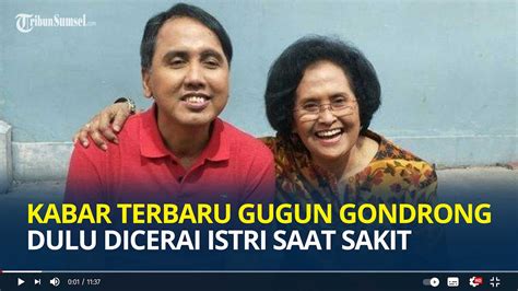 Ingat Gugun Gondrong Sempat Derita Tumor Otak Dan Dicerai Istri Saat