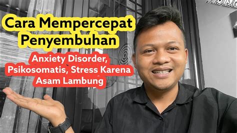 Cara Mempercepat Penyembuhan Anxiety Disorder Psikosomatis Dengan