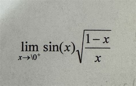 Solved limx→0+sin(x)1-xx2 | Chegg.com