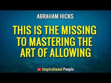 Abraham Hicks This Is The Missing Piece To Mastering The Art Of