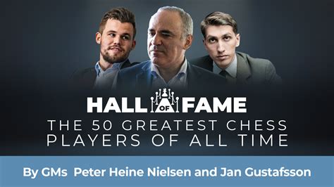 Hall Of Fame The Greatest Chess Players Of All Time Schaaklessen