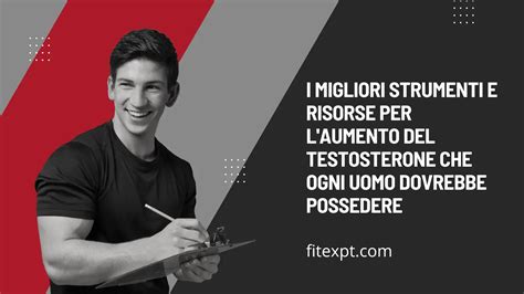 I Migliori Strumenti E Risorse Per L Aumento Del Testosterone Che Ogni