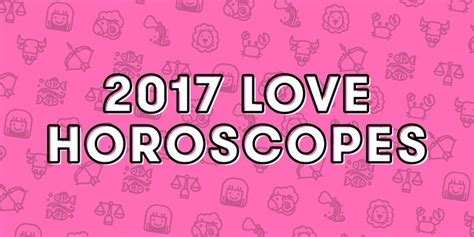 2017 Love Horoscopes for Every Astrological Sign