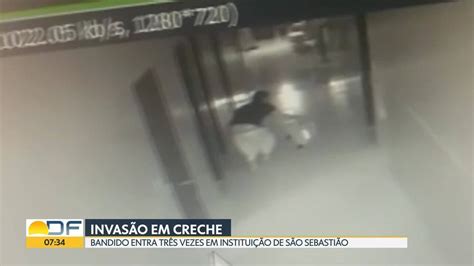 Criminoso invade creche três vezes em São Sebastião Bom Dia DF G1