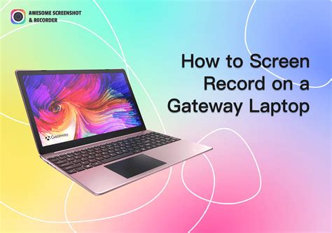 How To Screen Record On A Gateway Laptop Awesome Screenshot Recorder