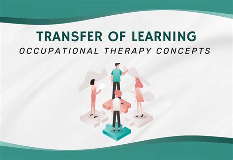 Transfer Of Learning In Occupational Therapy Ot Dude