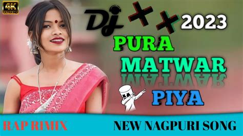 2023Pura Matwar Piya New Nagpuri Song Singer Sajan Orson Dj Suraj