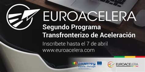 Euroacelera Ampl A Hasta El De Abril El Plazo De Inscripci N Para