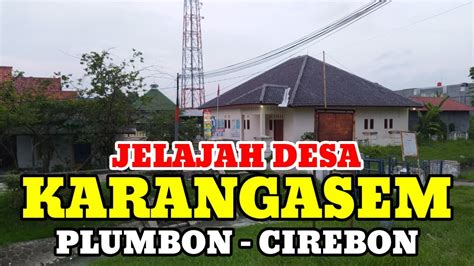 Motovlog Explore Desa Karangasem Kec Plumbon Kab Cirebon Youtube