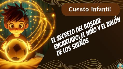 Cuento Infantil para Dormir El Secreto del Bosque Encantado El Niño y