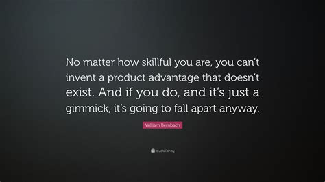 William Bernbach Quote No Matter How Skillful You Are You Cant