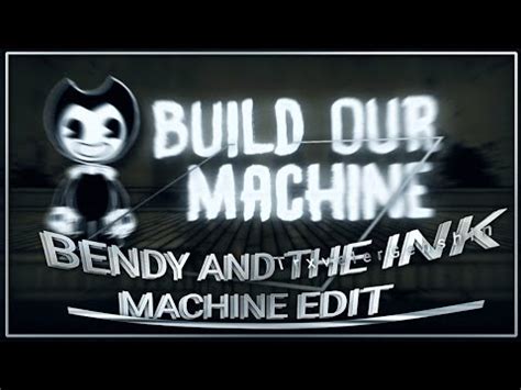 Bendy And The Ink Machine Song Build Our Machine Youtube