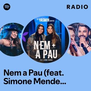 Nem A Pau Feat Simone Mendes Ao Vivo Radio Playlist By Spotify