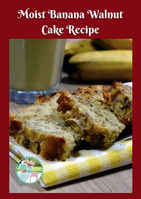 Make The Best Moist Banana Walnut Cake That Soft Light And Airy With