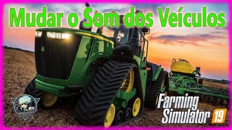 FS19 Tutorial Como Mudar o Som de Qualquer Veículo no Farming Simulator