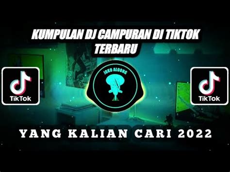 DJ CAMPURAN TERBARU 2022 VIRAL FYP DI TIKTOK MENGKANE YouTube