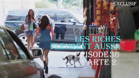 Les Riches Pleurent Aussi Episode Partie Youtube