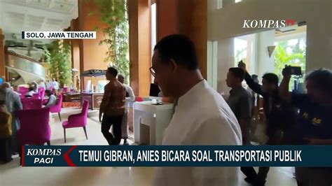 Gibran Bertemu Anies Baswedan Di Solo Wali Kota Solo Itu Pastikan Tak