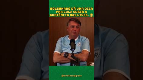 Bolsonaro Dá Umas Dicas Para O Lula Sobre Como Ter Audiência Nas Lives