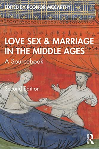 Love Sex Marriage In The Middle Ages A Sourcebook McCarthy Conor Amazon
