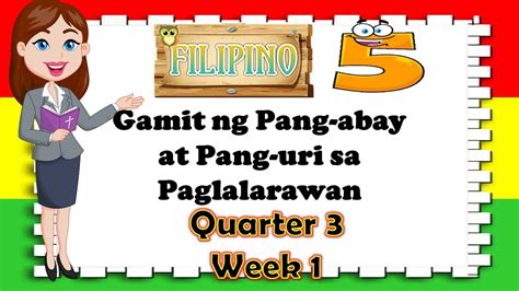 Filipino 5 Q3 Week 1 Gamit Ng Pang Abay At Pang Uri Sa Paglalarawan Youtube