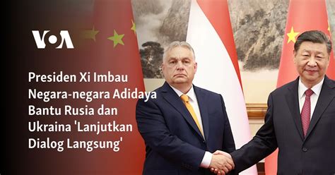 Presiden Xi Imbau Negara Negara Adidaya Bantu Rusia Dan Ukraina